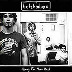 Betchadupa - Aiming For Your Head