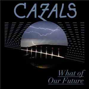 Cazals - What Of Our Future