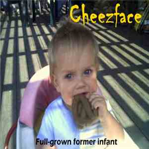 Cheezface - Full-Grown Former Infant