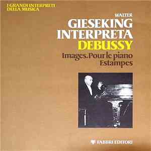 Claude Debussy, Walter Gieseking - Images - Pour Le Piano - Estampes