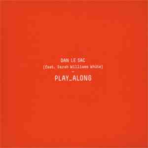 Dan Le Sac Feat. Sarah Williams White - Play Along
