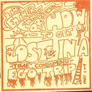 Ether Family Presents - How To Get Lost In A Time-Consuming Ego Trip (part 1 of 4)