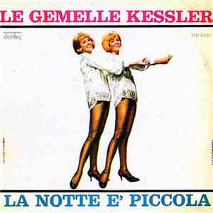 Le Gemelle Kessler - La Notte È Piccola / Lasciati Baciare Col Letkiss