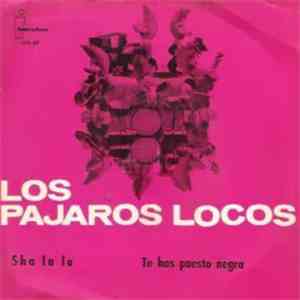 Los Pájaros Locos - Sha La La / Te Has Puesto Negra