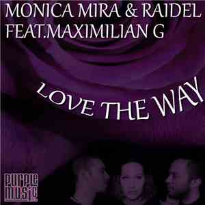 Monica Mira & Raidel Feat. Maximilian G - Love The Way