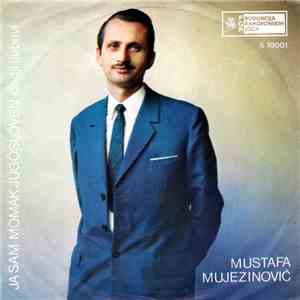 Mustafa Mujezinović - Ja Sam Momak Jugosloven