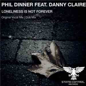 Phil Dinner Feat. Danny Claire - Loneliness Is Not Forever