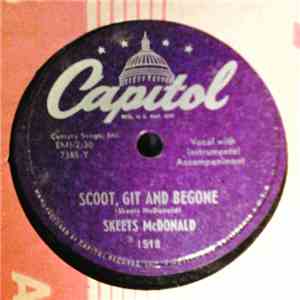 Skeets McDonald - Scoot, Git And Begone / Blues Is Bad News