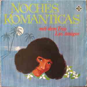 Trio Los Amigos - Noches Romanticas Mit Dem Trio Los Amigos