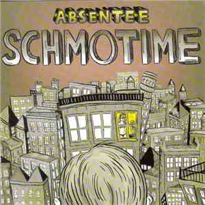 Absentee  - Schmotime