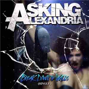 Asking Alexandria - Break Down The Walls