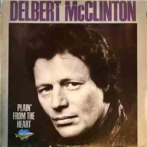Delbert McClinton - Plain' From The Heart