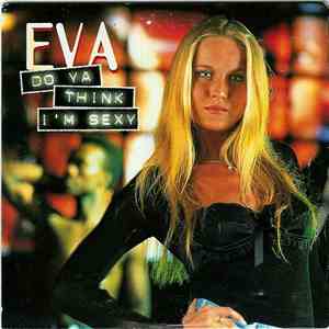 Eva  - Do Ya Think I'm Sexy
