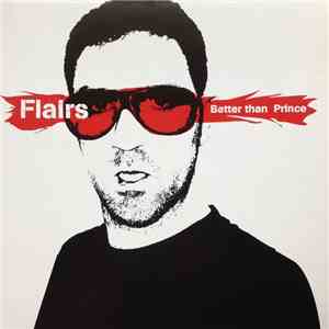 Flairs - Better Than Prince
