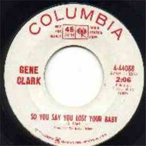 Gene Clark - So You Say You Lost Your Baby / Is Yours Is Mine