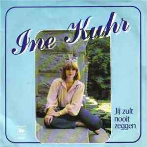 Ine Kuhr - Jij Zult Nooit Zeggen