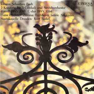 Johann Sebastian Bach, Hans Pischner, Zuzana Růžičková, Isolde Ahlgrimm, Staatskapelle Dresden, Kurt Redel - 2 Konzerte Für 3 Cembali Und Streichorchester D-Moll BWV 1063 / C-Dur BWV 1064