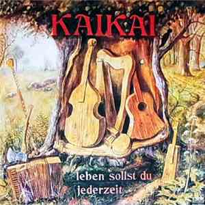 Kaikai  - Leben Sollst Du Jederzeit