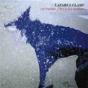 Lazarus Clamp - Left-Handed / This Is Our Problem