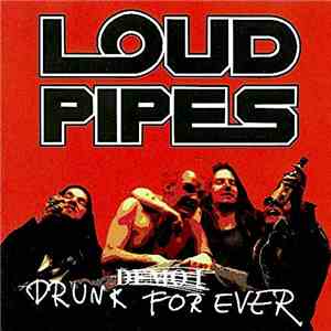 Loud Pipes - Drunk For Ever