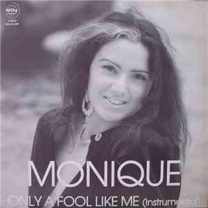 Monique  - Only A Fool Like Me