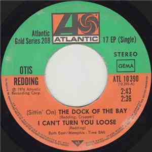 Otis Redding - (Sittin' On) The Dock Of The Bay / I Can't Turn You Loose /  ...
