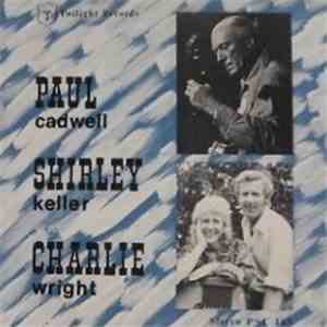 Paul Cadwell, Shirley Keller, Charlie Wright - Self-Titled