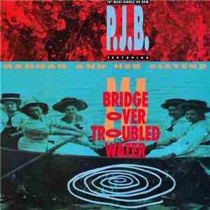 P.J.B. Featuring Hannah And Her Sisters - Bridge Over Troubled Water