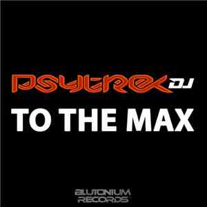 PsytrexDJ - To The Max
