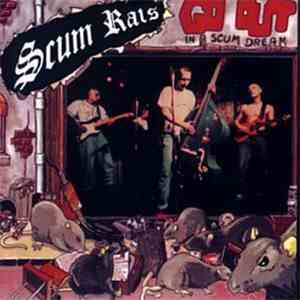 Scum Rats - Go Out In A Scum Dream