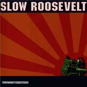Slow Roosevelt - Throwawayyourstereo