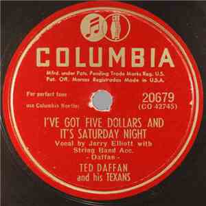 Ted Daffan and his Texans - I've Got Five Dollars And It's Saturday Night / I'm Gonna Leave This Darned Old Town