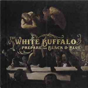 The White Buffalo - Prepare For Black & Blue