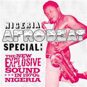 Various - Nigeria Afrobeat Special: The New Explosive Sound In 1970's Nigeria