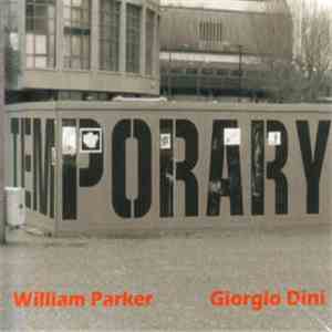 William Parker, Giorgio Dini - Temporary