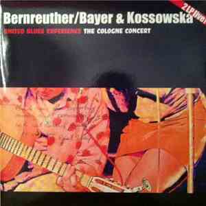 Bernreuther / Bayer & Kossowska, United Blues Experience - The Cologne Concert