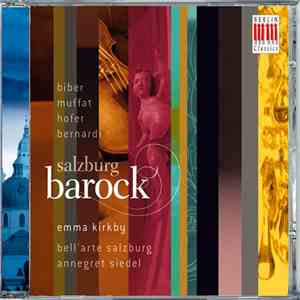 Biber, Muffat, Hofer, Bernardi – Emma Kirkby, Bell'Arte Salzburg, Annegret Siedel - Salzburg Barock