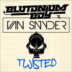 Blutonium Boy & Van Snyder - Twisted