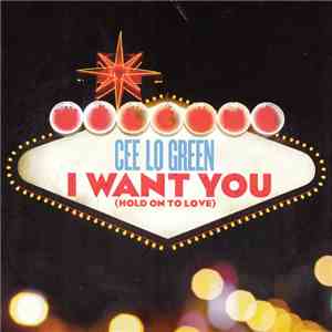 Cee Lo Green - I Want You (Hold On To Love)