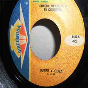 Cheche Mendoza Y Su Conjunto - Sufre Y Goza / Tongoneate