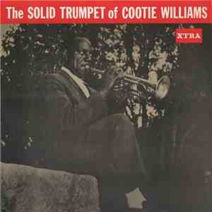 Cootie Williams - The Solid Trumpet Of Cootie Williams