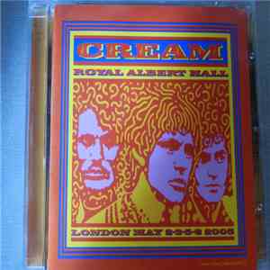 Cream  - Royal Albert Hall - London - May 2-3-5-6 2005