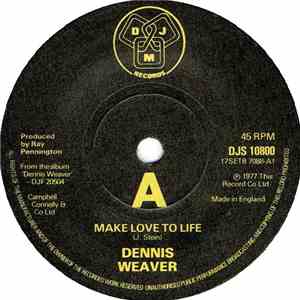 Dennis Weaver - Make Love To Life
