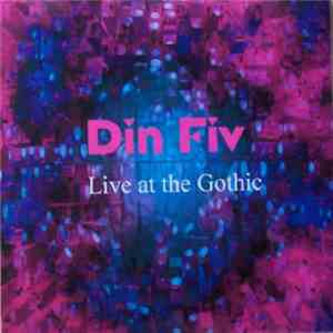 Din_fiv - Live At The Gothic