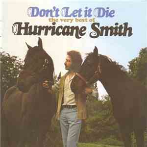 Hurricane Smith - Don't Let It Die: The Very Best Of Hurricane Smith
