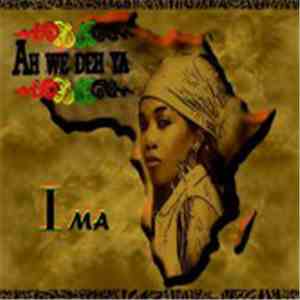 I Ma - Ah We Deh Ya