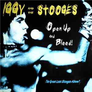 Iggy And The Stooges - Open Up And Bleed!
