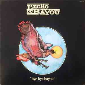 L'écho Du Bayou - Bye Bye Bayou