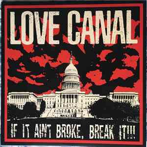 Love Canal - If It Aint Broke, Break It!!!
