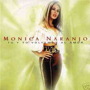 Mónica Naranjo - Tu Y Yo Volvemos Al Amor